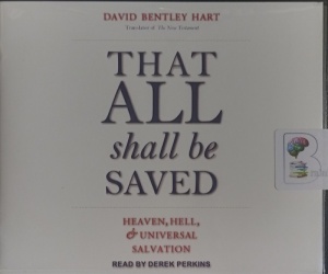 That All Shall Be Saved written by David Bentley Hart performed by Derek Perkins on Audio CD (Unabridged)